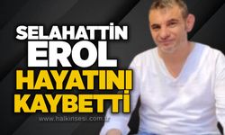 Selahattin Erol hayatını kaybetti