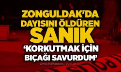 Zonguldak'da dayısını öldüren sanık: ‘Korkutmak için bıçağı savurdum’