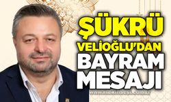 Şükrü Velioğlu'dan bayram mesajı