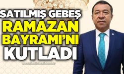 Satılmış Gebeş’ten Ramazan Bayramı mesajı