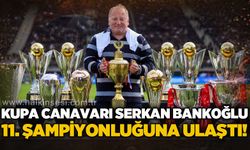 Kupa canavarı Serkan Bankoğlu… 11. Şampiyonluğa ulaştı…
