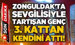 Zonguldak'ta sevgilisiyle kavga eden genç 3. kattan kendini attı!