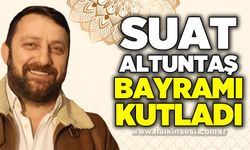 Çorbacı Suat - Suat Altuntaş’tan Ramazan Bayramı Mesajı