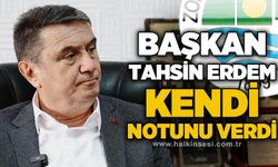 Başkan Tahsin Erdem kendi notunu verdi