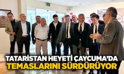 Tataristan Heyeti Çaycuma’da temaslarını sürdürüyor