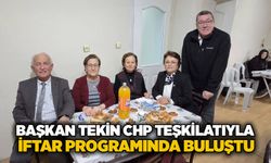 Başkan Tekin CHP Teşkilatıyla iftar programında buluştu