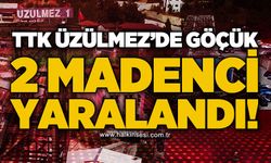 TTK Üzülmez'de göçük: 2 işçi yaralandı