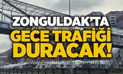 Zonguldak’ta gece trafiği duracak!