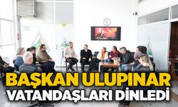 Başkan Ulupınar vatandaşları dinledi