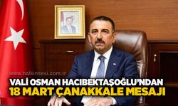 Vali Osman Hacıbektaşoğlu’ndan 18 Mart Çanakkale mesajı