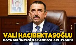 Vali Osman Hacıbektaşoğlu’ndan Ramazan Bayramı Mesajı