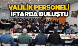 Valilik personeli iftarda buluştu