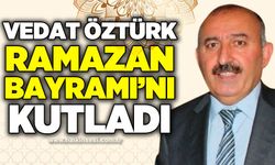 Vedat Öztürk’ten Ramazan Bayramı mesajı