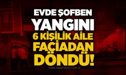 Evde şofben yangını: 6 kişilik aile faciadan döndü!