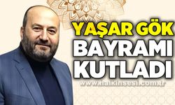 Yaşar Gök’ten Ramazan Bayramı Mesajı
