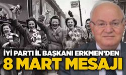 İYİ Parti İl Başkanı Erkmen’den 8 Mart mesajı