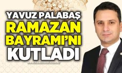 Yavuz Palabaş’tan Ramazan Bayramı mesajı