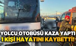 Yolcu otobüsü kaza yaptı: 1 ölü