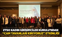 ZTSO Kadın Girişimciler Kurulu’ndan “Cam Tavanları Kırıyoruz” etkinliği