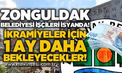 Zonguldak Belediyesi personelleri isyanda: İkramiyeler 1 ay sonra!