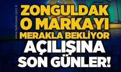 Zonguldak o markayı merakla bekliyor: Sayılı günler kaldı!