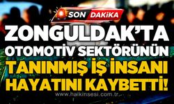 Zonguldak'ta otomotiv sektörünün tanınmış iş insanı hayatını kaybetti!