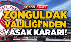 Zonguldak Valiliği'nden yasak kararı!