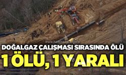 Doğalgaz çalışması sırasında ölü: 1 ölü, 1 yaralı