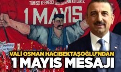 Vali Osman Hacıbektaşoğlu’ndan 1 Mayıs mesajı
