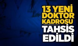 13 yeni doktor kadrosu tahsis edildi