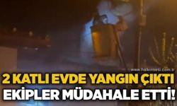 2 katlı evde yangın çıktı: Ekipler müdahale etti!