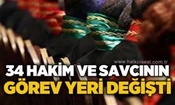 34 hakim ve savcının görev yeri değişti