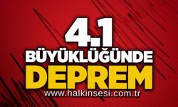 4.1 büyüklüğünde deprem