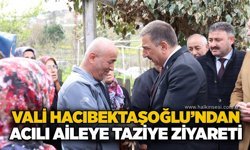 Vali Hacıbektaşoğlu’ndan acılı aileye taziye ziyareti