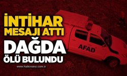 İntihar mesajı attı, Dağda ölü bulundu