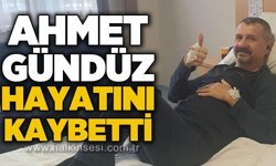 Ahmet Gündüz hayatını kaybetti