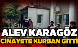 Alev Karagöz cinayete kurban gitti!
