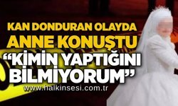 Kan donduran olayda anne konuştu: “Kimin yaptığını bilmiyorum”