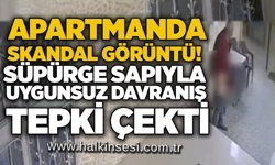 Apartmanda skandal görüntü! Süpürge sapıyla uygunsuz davranış tepki çekti