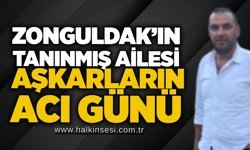Zonguldak’ın tanınmış ailesi aşkarların acı günü