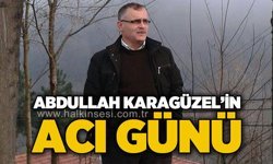Abdullah Karagüzel'in acı günü