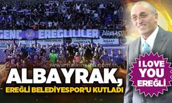 Albayrak, Ereğli Belediyespor'u kutladı: “I Love You Ereğli”
