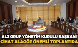 ALZ Grup Yönetim Kurulu Başkanı Cihat Alagöz önemli toplantıda