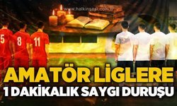 Amatör Liglere 1 dakikalık saygı duruşu!