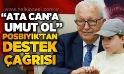 Başkan Halil Posbıyık’tan çağrı: “Ata Can’a Umut Olalım”