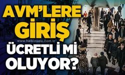 AVM'lere giriş ücretli mi olacak?