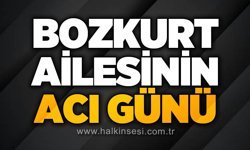 Bozkurt ailesinin acı günü