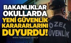 Bakanlıklar karar aldı: Okullarda uygulanacak yeni güvenlik önlemleri açıklandı