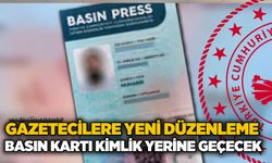 Gazetecilere yeni düzenleme: Basın kartı kimlik yerine geçecek