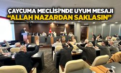 Çaycuma Meclisi’nde uyum mesajı: “Allah nazardan saklasın